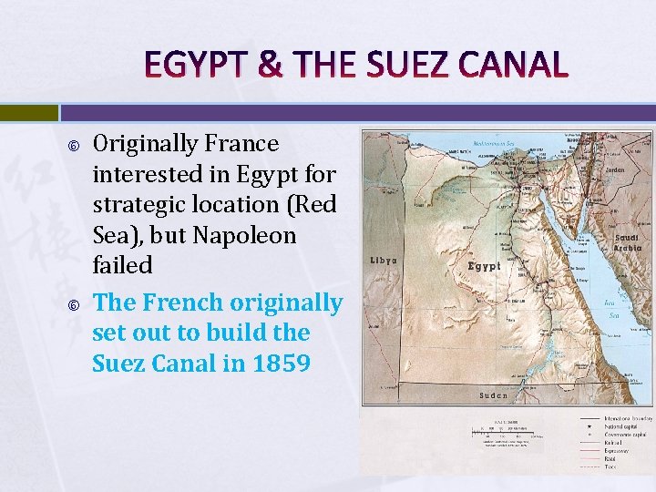 EGYPT & THE SUEZ CANAL Originally France interested in Egypt for strategic location (Red