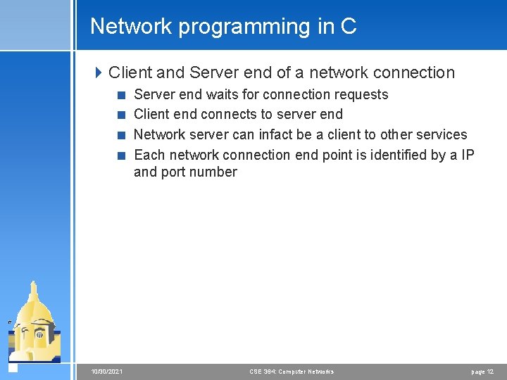 Network programming in C 4 Client and Server end of a network connection <
