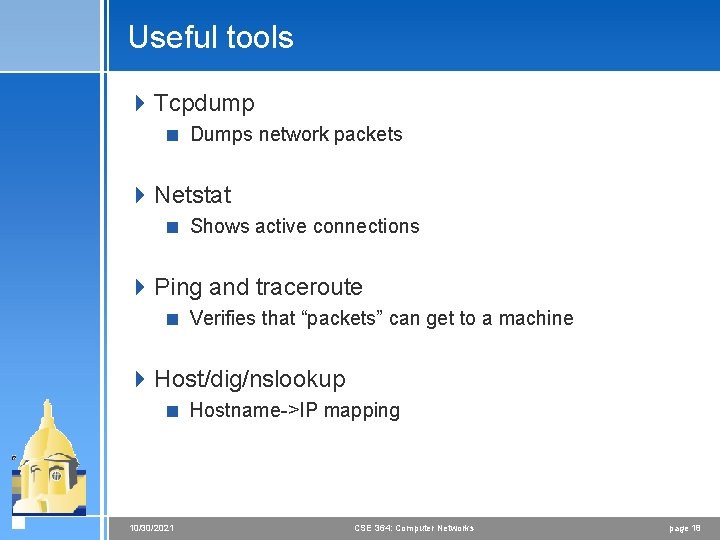 Useful tools 4 Tcpdump < Dumps network packets 4 Netstat < Shows active connections