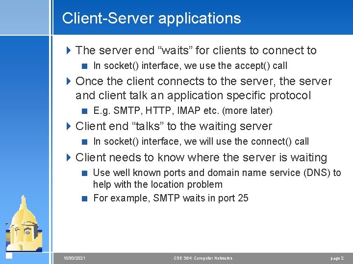 Client-Server applications 4 The server end “waits” for clients to connect to < In