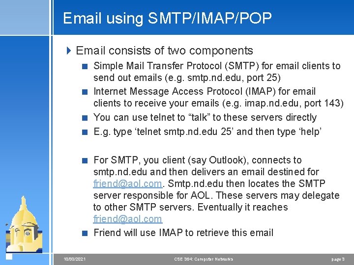 Email using SMTP/IMAP/POP 4 Email consists of two components < Simple Mail Transfer Protocol