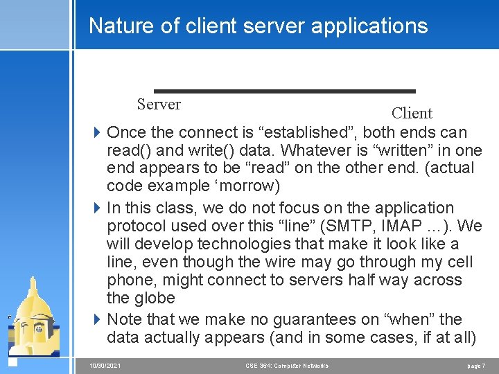 Nature of client server applications Server Client 4 Once the connect is “established”, both