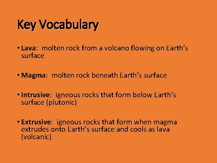 Key Vocabulary • Lava: molten rock from a volcano flowing on Earth’s surface •