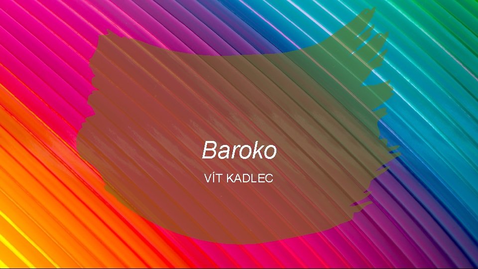 Baroko VÍT KADLEC 