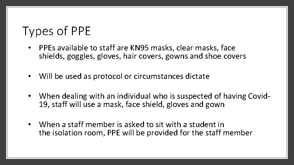Types of PPE • PPEs available to staff are KN 95 masks, clear masks,