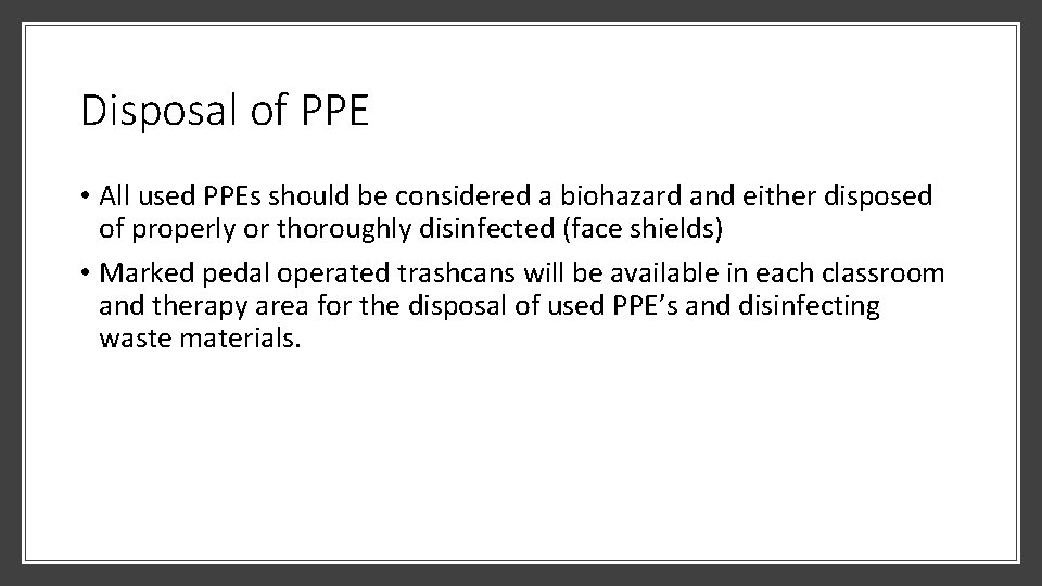 Disposal of PPE • All used PPEs should be considered a biohazard and either