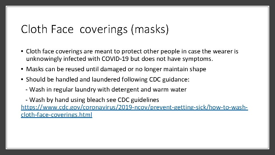 Cloth Face coverings (masks) • Cloth face coverings are meant to protect other people