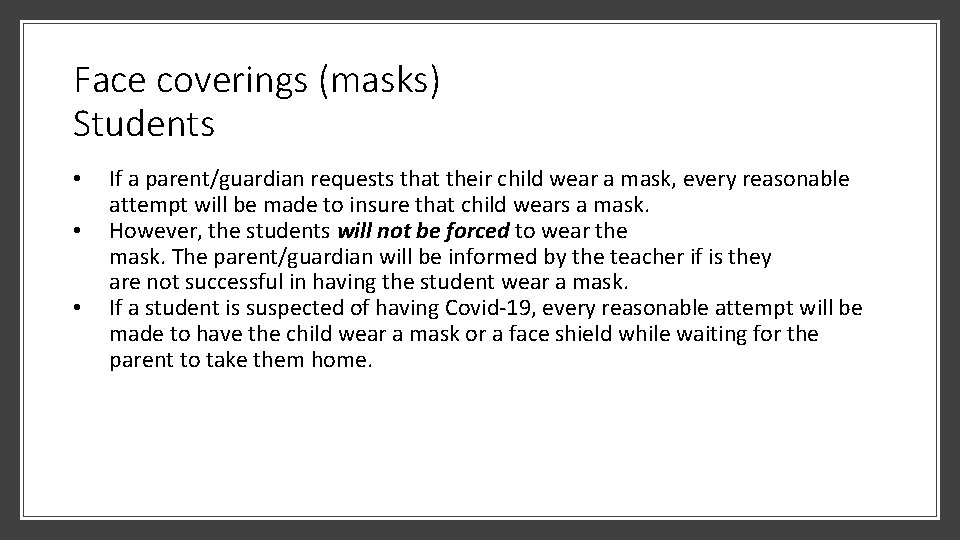 Face coverings (masks) Students • • • If a parent/guardian requests that their child