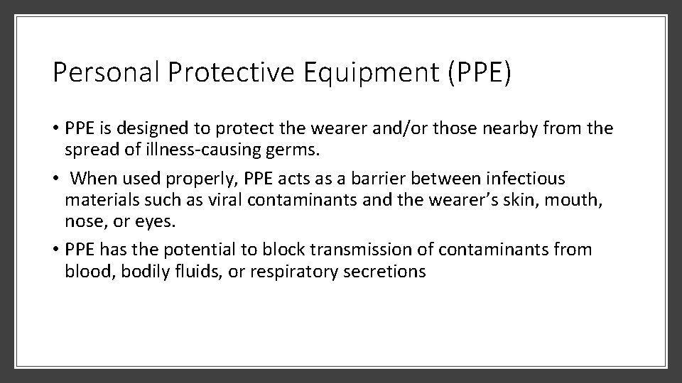 Personal Protective Equipment (PPE) • PPE is designed to protect the wearer and/or those