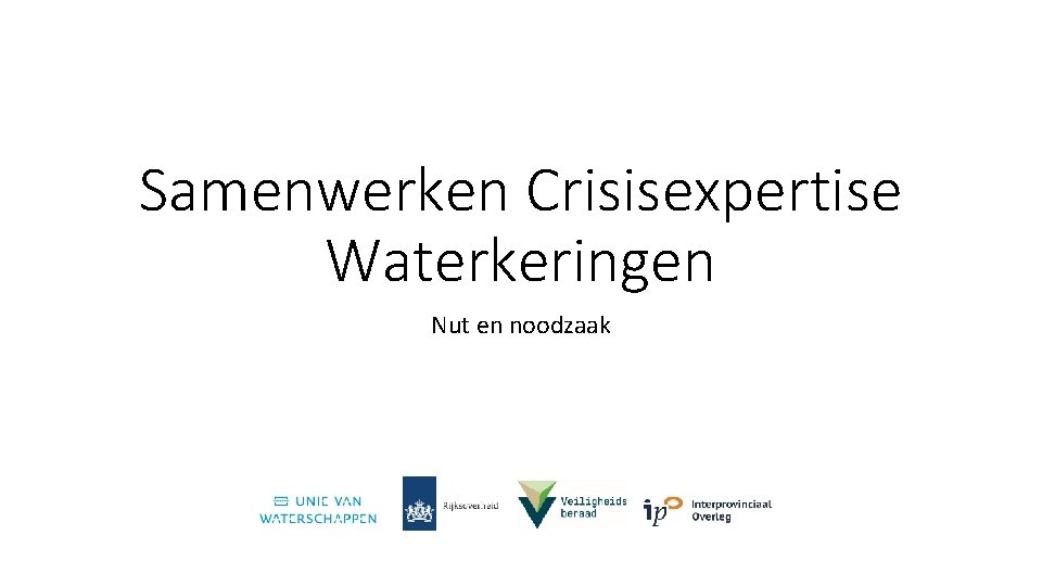 Samenwerken Crisisexpertise Waterkeringen Nut en noodzaak 