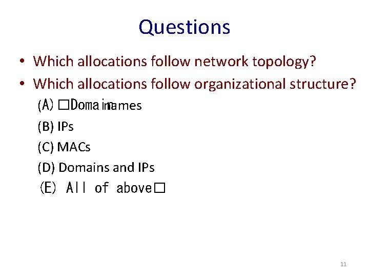 Questions • Which allocations follow network topology? • Which allocations follow organizational structure? (A)�Domain