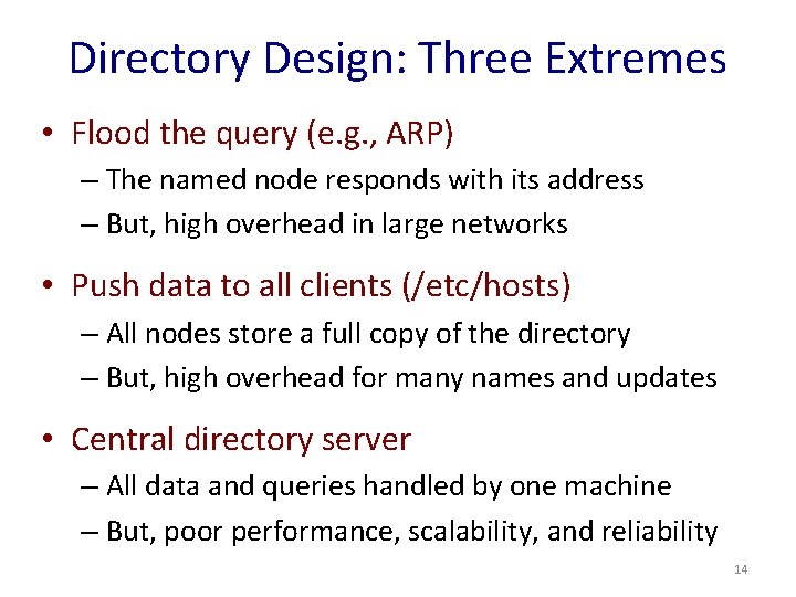 Directory Design: Three Extremes • Flood the query (e. g. , ARP) – The