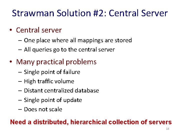 Strawman Solution #2: Central Server • Central server – One place where all mappings