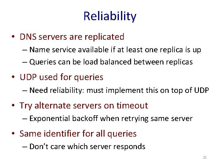 Reliability • DNS servers are replicated – Name service available if at least one