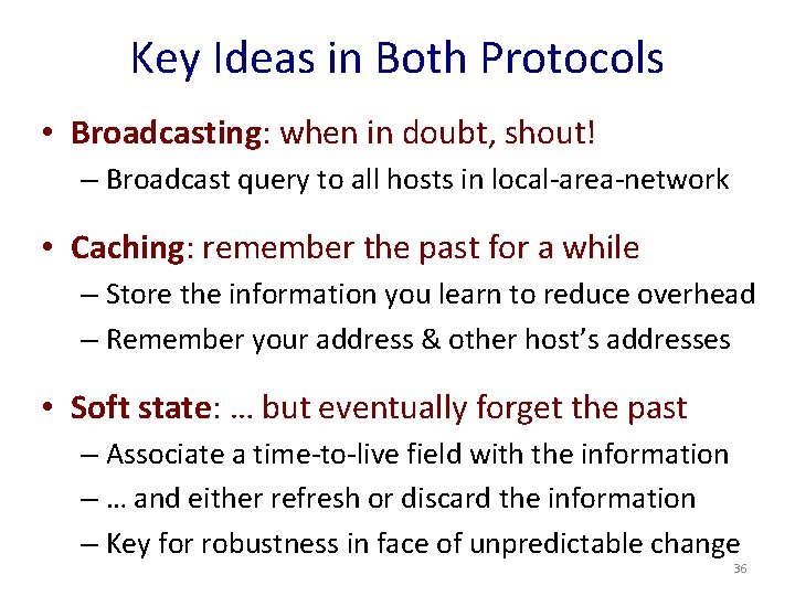 Key Ideas in Both Protocols • Broadcasting: when in doubt, shout! – Broadcast query