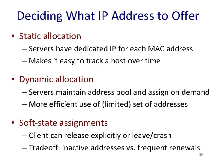 Deciding What IP Address to Offer • Static allocation – Servers have dedicated IP