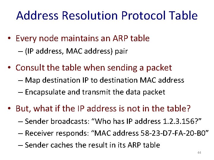 Address Resolution Protocol Table • Every node maintains an ARP table – (IP address,