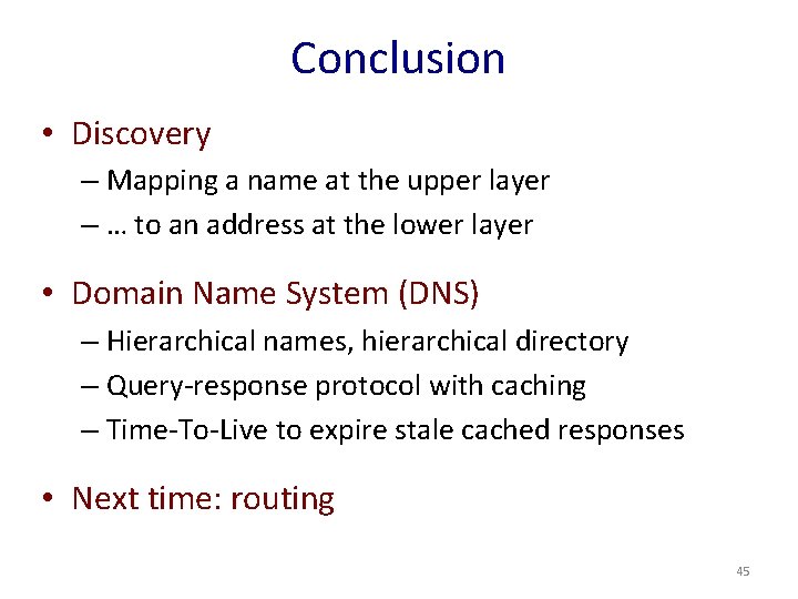 Conclusion • Discovery – Mapping a name at the upper layer – … to