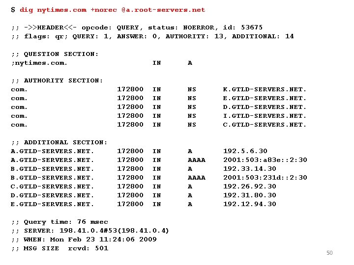 $ dig nytimes. com +norec @a. root-servers. net ; ; ->>HEADER<<- opcode: QUERY, status: