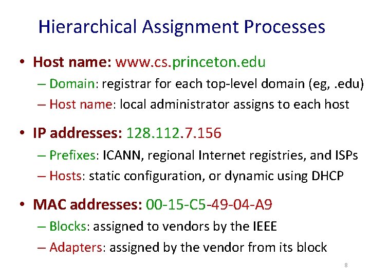 Hierarchical Assignment Processes • Host name: www. cs. princeton. edu – Domain: registrar for