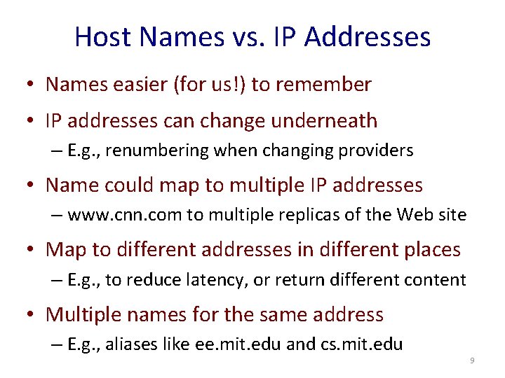 Host Names vs. IP Addresses • Names easier (for us!) to remember • IP