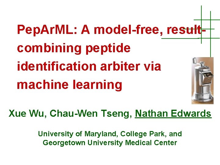 Pep. Ar. ML: A model-free, resultcombining peptide identification arbiter via machine learning Xue Wu,