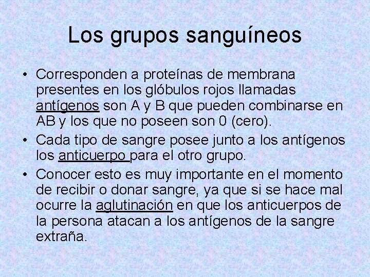 Los grupos sanguíneos • Corresponden a proteínas de membrana presentes en los glóbulos rojos