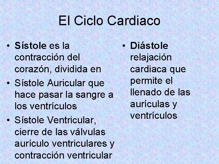 El Ciclo Cardiaco • Sístole es la • Diástole contracción del relajación corazón, dividida