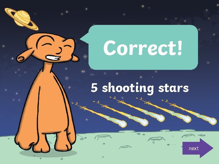 Correct! 5 shooting stars next 