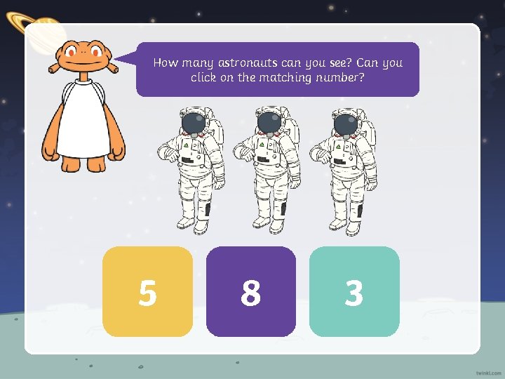 How many astronauts can you see? Can you click on the matching number? 5