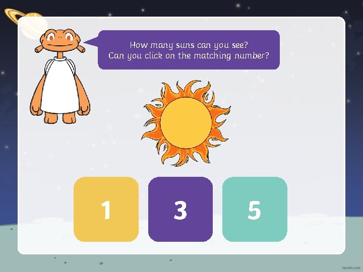 How many suns can you see? Can you click on the matching number? 1