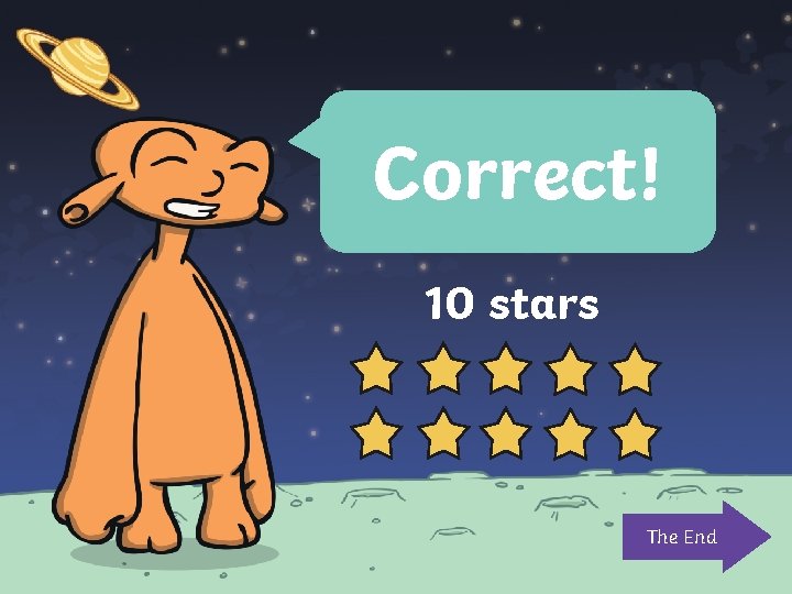 Correct! 10 stars The End 