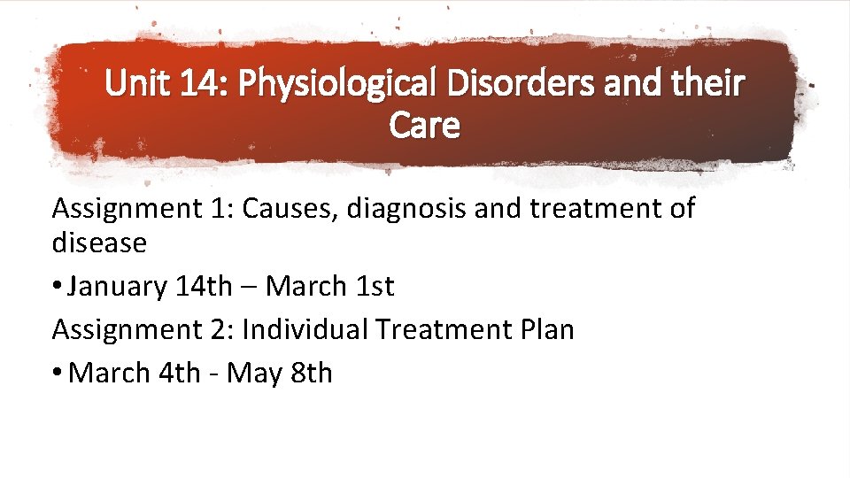 Unit 14: Physiological Disorders and their Care Assignment 1: Causes, diagnosis and treatment of