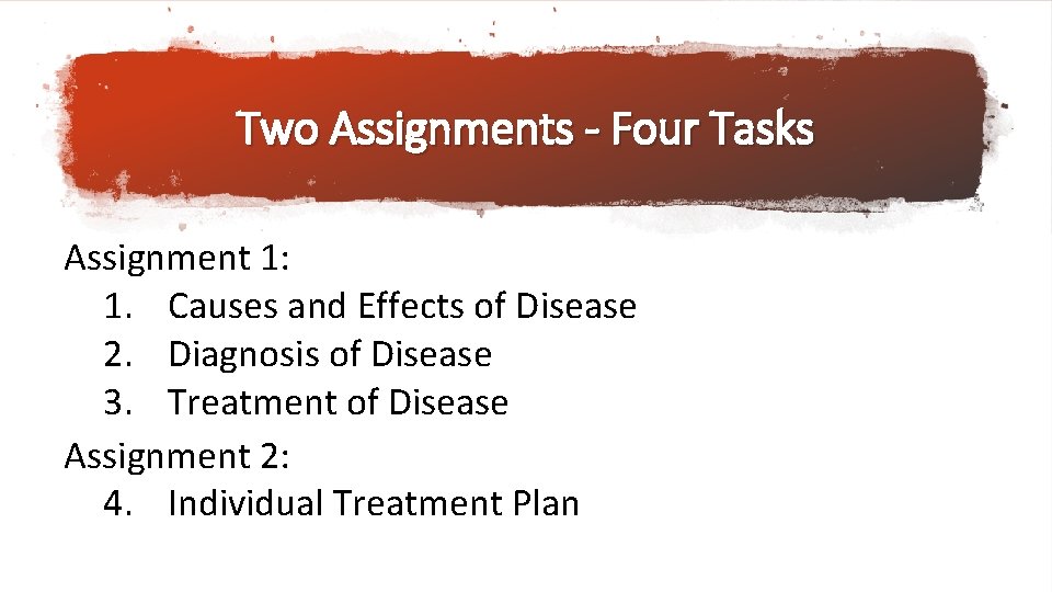 Two Assignments - Four Tasks Assignment 1: 1. Causes and Effects of Disease 2.