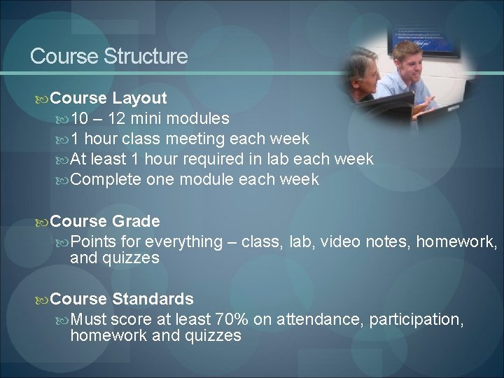 Course Structure Course Layout 10 – 12 mini modules 1 hour class meeting each
