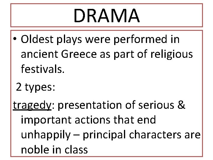 DRAMA • Oldest plays were performed in ancient Greece as part of religious festivals.