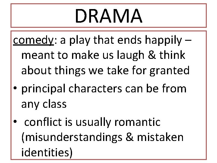 DRAMA comedy: a play that ends happily – meant to make us laugh &
