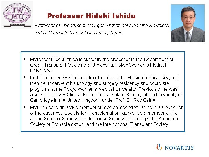 Professor Hideki Ishida Professor of Department of Organ Transplant Medicine & Urology Tokyo Women’s