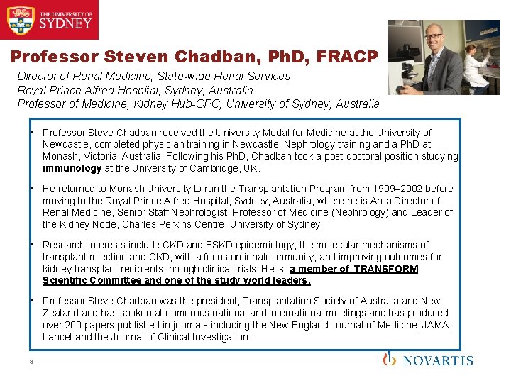Professor Steven Chadban, Ph. D, FRACP Director of Renal Medicine, State-wide Renal Services Royal