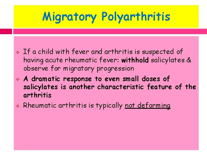 Migratory Polyarthritis v v v If a child with fever and arthritis is suspected