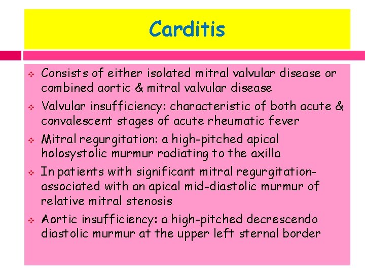 Carditis v v v Consists of either isolated mitral valvular disease or combined aortic