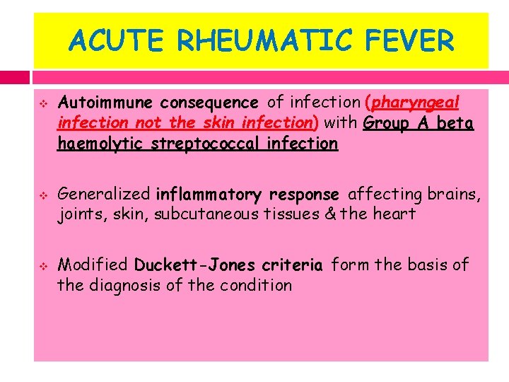 ACUTE RHEUMATIC FEVER v v v Autoimmune consequence of infection (pharyngeal infection not the