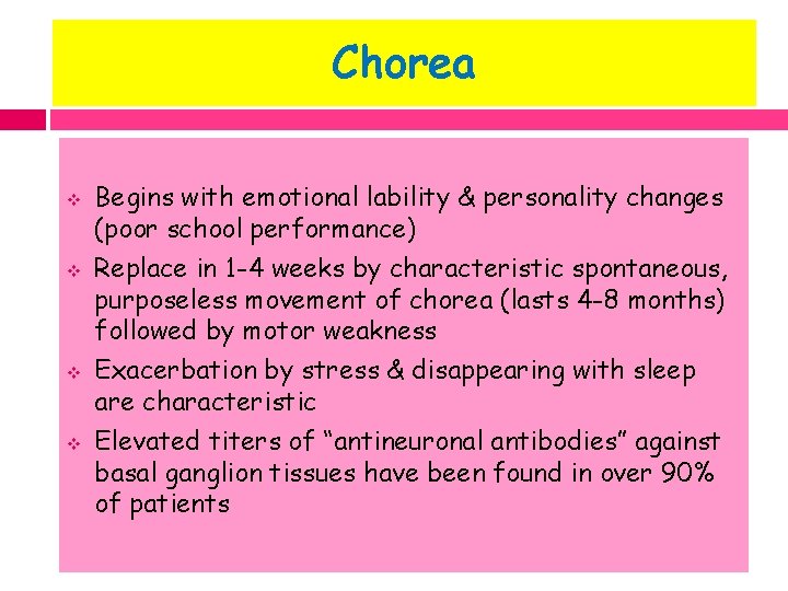 Chorea v v Begins with emotional lability & personality changes (poor school performance) Replace