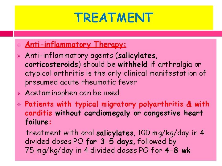 TREATMENT v Ø Ø v Anti-inflammatory Therapy: Anti-inflammatory agents (salicylates, corticosteroids) should be withheld