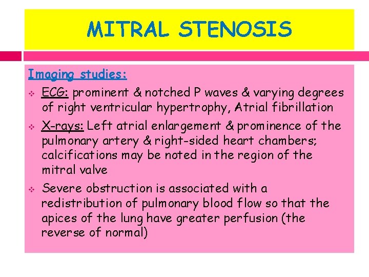 MITRAL STENOSIS Imaging studies: v ECG: prominent & notched P waves & varying degrees