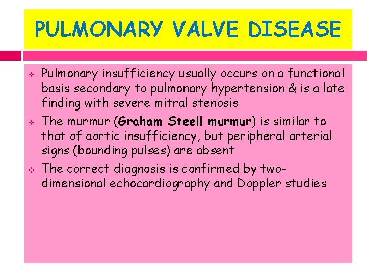 PULMONARY VALVE DISEASE v v v Pulmonary insufficiency usually occurs on a functional basis