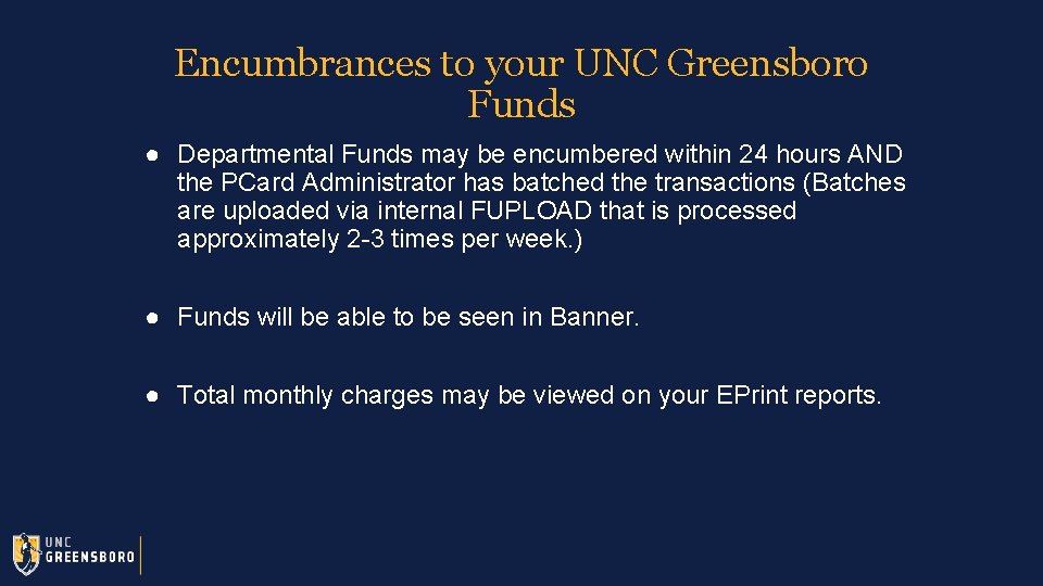 Encumbrances to your UNC Greensboro Funds ● Departmental Funds may be encumbered within 24