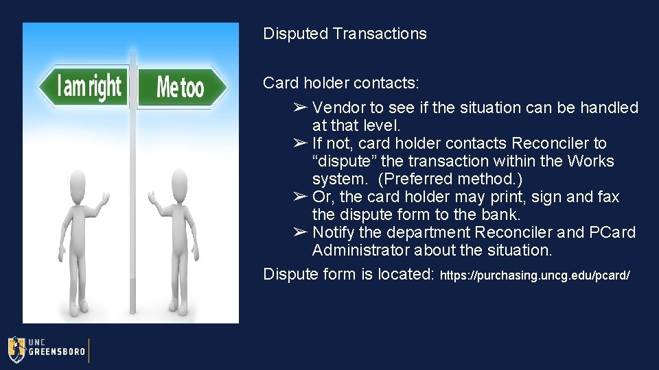 Disputed Transactions Card holder contacts: ➢ Vendor to see if the situation can be