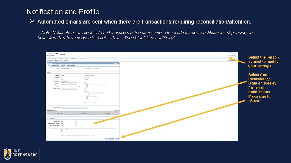 Notification and Profile ➢ Automated emails are sent when there are transactions requiring reconciliation/attention.