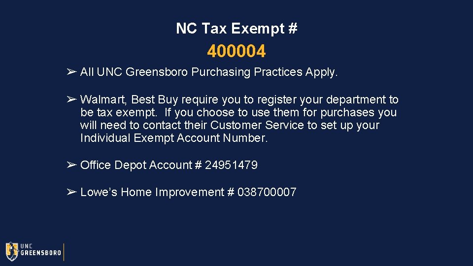 NC Tax Exempt # 400004 ➢ All UNC Greensboro Purchasing Practices Apply. ➢ Walmart,